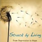 Struck by Living – A Memoir of Depression and Recovery